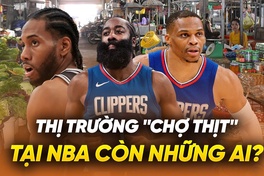 Thị trường chuyển nhượng NBA còn những cái tên đáng chú ý nào?