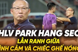 HLV Park Hang Seo: Lằn ranh giữa lý trí và con tim