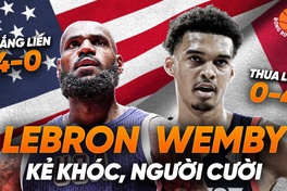 Wembanyama và LeBron James: Hình ảnh trái ngược của hai ứng cử viên vô địch Olympic Paris