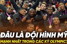 Bóng rổ Olympic: Đội hình tuyển Mỹ nào mạnh nhất mọi thời đại ở Thế vận hội?