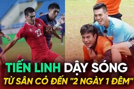 Tiến Linh: Dậy sóng từ sân cỏ đến "2 ngày 1 đêm"