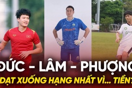 Hoàng Đức, Đặng Văn Lâm, Công Phượng dạt xuống hạng Nhất vì… tiền?