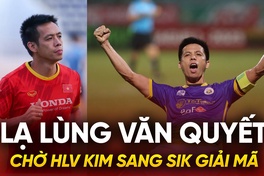 Lạ lùng Văn Quyết, chờ HLV Kim Sang Sik giải mã