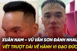 Xuân Nam – Vũ Văn Sơn đánh nhau: Vết trượt dài về hành vi đạo đức