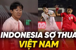 Indonesia đang sợ thua tuyển Việt Nam trước đại chiến ở Việt Trì