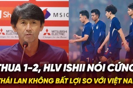 Thua lượt đi 1-2, HLV Ishii tuyên bố: “Thái Lan không bất lợi so với Việt Nam”