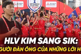 HLV Kim Sang Sik: Người đàn ông của những lời hứa