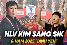 HLV Kim Sang Sik và năm 2025 “bình yên”