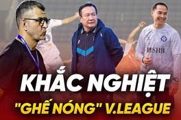 Khắc nghiệt “ghế nóng” V.League