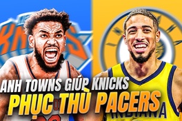 "Bại binh phục hận" - New York Knicks sẽ mang những gì đến để phục thù Indiana Pacers?
