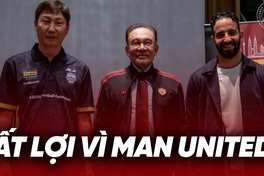 Vì Man United, Việt Nam gặp bất lợi trước Malaysia?