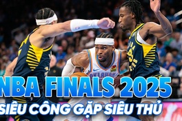 NBA Finals 2025 - Pacers vs Thunder: Khi đội siêu công gặp đội siêu thủ 