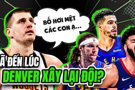 Denver Nuggets cố chấp với bộ khung hiện tại: Liệu có nên tái thiết đội hình?