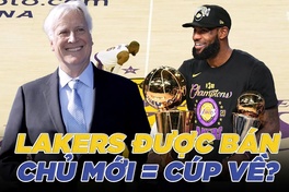 Los Angeles Lakers và cú sang tay 10 tỷ đô la Mỹ: Chủ mới sẽ mang cúp về cho LeBron James?