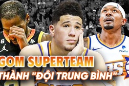 Phoenix Suns và thất bại mang tên "superteam đắt giá nhất NBA"