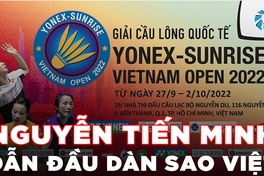 Nguyễn Tiến Minh dẫn đầu dàn sao Việt dự Giải cầu lông quốc tế Việt Nam mở rộng 2022