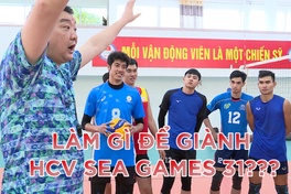 Đội tuyển bóng chuyền nam Việt Nam cần làm gì để hiện thực hóa giấc mơ vàng SEA Games 31