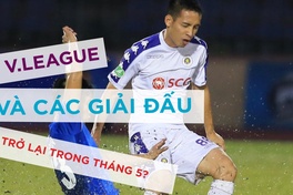 V.League, Ngoại Hạng Anh, Bundesliga và nhiều giải đấu có thể trở lại trong tháng 5