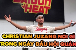 Christian Juzang chia sẻ trong ngày đầu hội quân cùng Saigon Heat