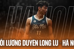 Long "Lu" và đội tuyển bóng rổ Hà Nội, mối lương duyên giúp cả 2 thăng tiến