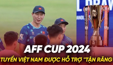 Tuyển Việt Nam được hỗ trợ “tận răng” cho AFF Cup 2024