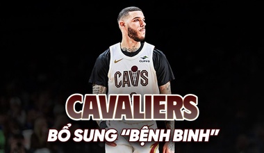Cleveland Cavaliers bổ sung "bệnh binh" Lonzo Ball
