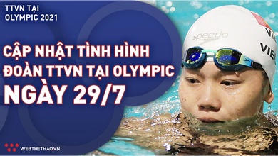 Nhật ký đoàn Thể thao Việt Nam tại Olympic Tokyo ngày 29/7