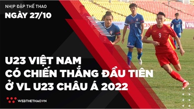 Nhịp đập Thể thao 27/10: Thắng nhọc Đài Loan, Việt Nam có chiến thắng đầu tiên ở vòng loại U23 châu Á 2022