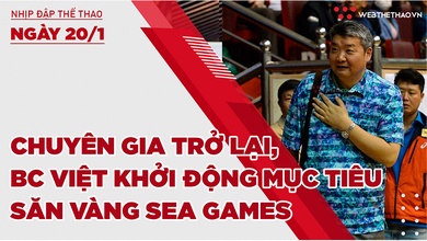 Nhịp đập thể thao | 20/1: Chuyên gia trở lại, bóng chuyền Việt khởi động mục tiêu săn vàng SEA Games