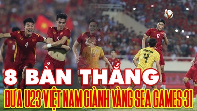 8 bàn thắng của U23 Việt Nam trên hành trình giành HCV bóng đá nam SEA Games 31