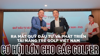 Ra mắt Quỹ đầu tư và phát triển tài năng trẻ Golf Việt Nam: Cơ hội lớn cho các Golfer