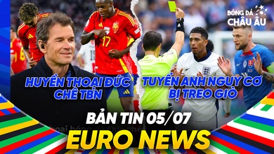BẢN TIN EURO 2024 | Ngày 5/7 | Huyền thoại Đức chê TBN là con nít, 5 cầu thủ Anh nguy cơ bị treo giò