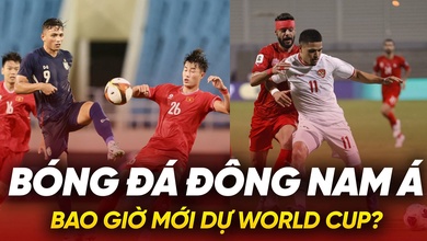 Bóng đá Đông Nam Á: Bao giờ mới dự World Cup?