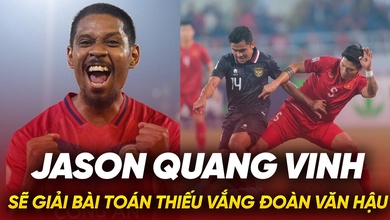 Jason Quang Vinh sẽ giải bài toán thiếu vắng Đoàn Văn Hậu