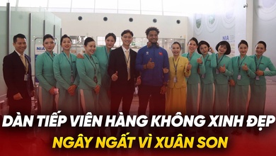 Dàn tiếp viên hàng không xinh đẹp ngất ngây vì Xuân Son