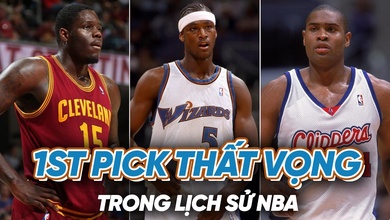 Top những 1st pick thất vọng nhất NBA: "Đầu đi đôi với sầu"