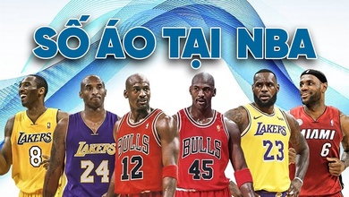 Phía sau số áo của các ngôi sao NBA như LeBron, Kobe Bryant hay Jordan: Câu chuyện và cảm hứng