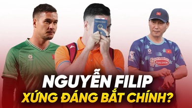 Nguyễn Filip xứng đáng được HLV Kim Sang Sik trao cơ hội bắt chính?