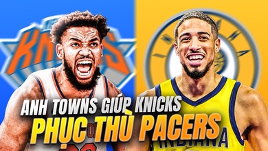 "Bại binh phục hận" - New York Knicks sẽ mang những gì đến để phục thù Indiana Pacers?
