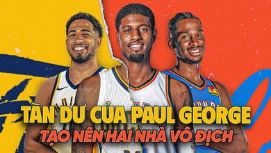 NBA Finals 2025: Tàn dư của Paul George tạo nên hai nhà vô địch miền Đông và Tây