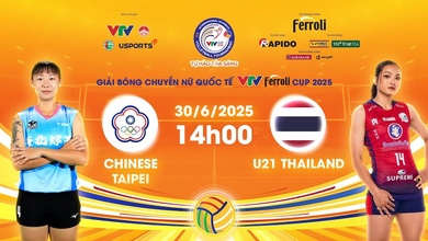 Link trực tiếp bóng chuyền VTV Cup hôm nay 30/6: Đài Bắc Trung Hoa vs U21 Thái Lan