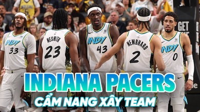 Indiana Pacers và "bí kíp xây dựng đội hình" đáng học hỏi ở NBA?