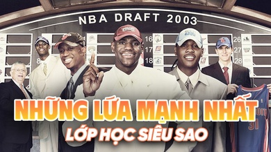 Nhìn lại lứa NBA Draft "lực" nhất lịch sử: Lớp học siêu sao là đây