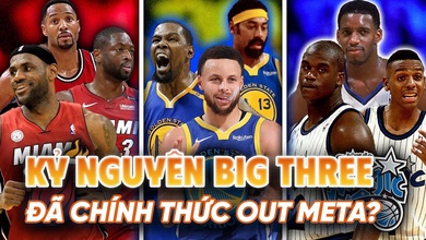Kỷ nguyên ba siêu sao đã chính thức "out meta" ở NBA?