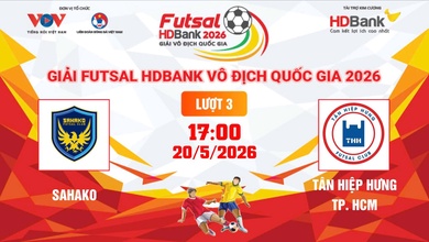 Link xem trực tiếp futsal HDBank VĐQG 2026: Sahako vs Tân Hiệp Hưng