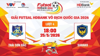 Link xem trực tiếp futsal HDBank VĐQG 2026: Thái Sơn Bắc vs Sahako