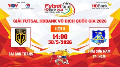 Link xem trực tiếp futsal HDBank VĐQG 2026: Sài Gòn Titans vs Thái Sơn Nam