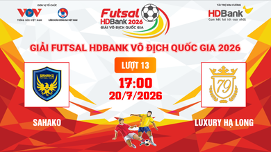 Link xem trực tiếp futsal HDBank VĐQG 2026: Sahako vs Luxury Hạ Long