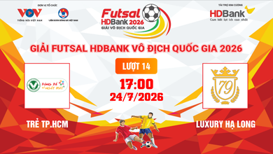 Link xem trực tiếp futsal HDBank VĐQG 2026: Trẻ TPHCM vs Luxury Hạ Long