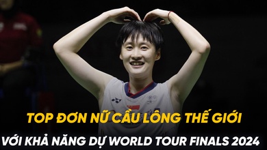 Top đơn nữ cầu lông thế giới với khả năng dự World Tour Finals 2024